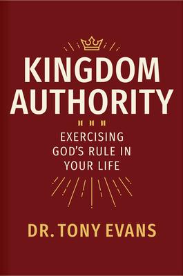 Kingdom Authority: Exercising God's Rule in Your Life