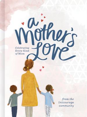 A Mother's Love: Celebrating Every Kind of Mom