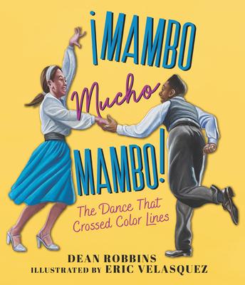 Mambo Mucho Mambo! the Dance That Crossed Color Lines