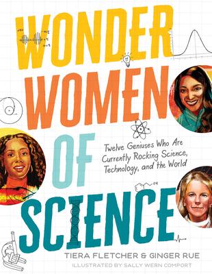 Wonder Women of Science: How 12 Geniuses Are Rocking Science, Technology, and the World