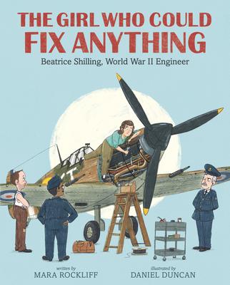 The Girl Who Could Fix Anything: Beatrice Shilling, World War II Engineer