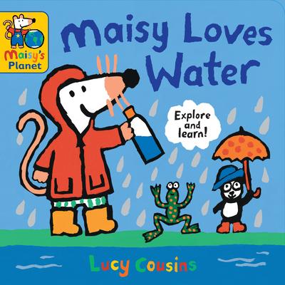 Maisy Loves Water: A Maisy's Planet Book