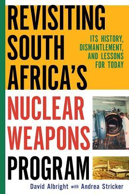 Revisiting South Africa's Nuclear Weapons Program: Its History, Dismantlement, and Lessons for Toda