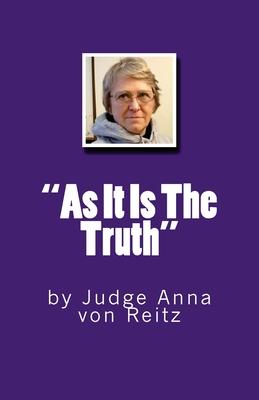 "As It Is The Truth": by Judge Anna von Reitz