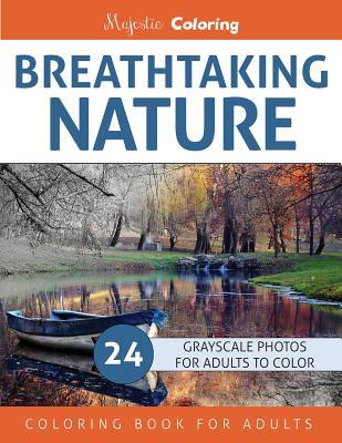 Breathtaking Nature: Grayscale Photo Coloring Book for Adults