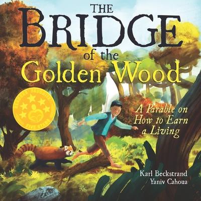 The Bridge of the Golden Wood: A Parable on How to Earn a Living