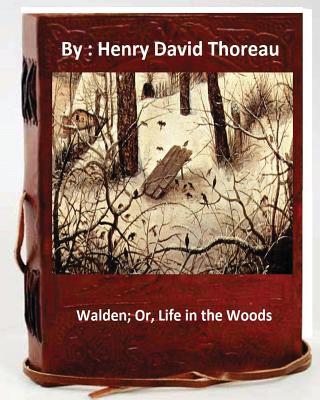 Walden; Or, Life in the Woods.By: Henry David Thoreau