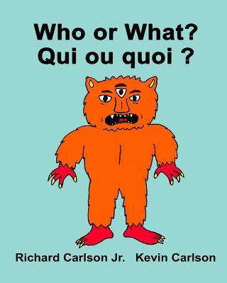 Who or What? Qui ou quoi ?: Children's Picture Book English-French (Bilingual Edition)