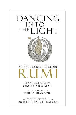 Dancing Into The Light: An Inner Journey Guided by Rumi - Special Edition