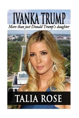 Ivanka Trump: More than just Donald Trump's daughter