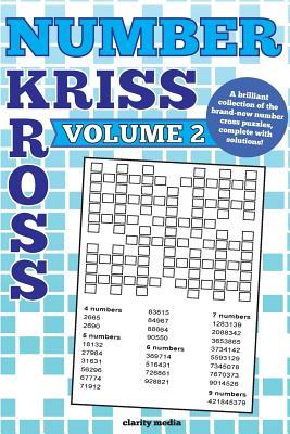 Number Kriss Kross Volume 2: 100 brand new number cross puzzles, complete with solutions