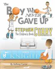 Stephen Curry: The Children's Book: The Boy Who Never Gave Up Subscription
