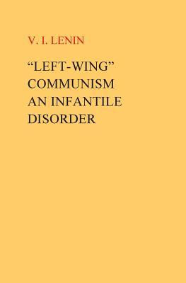 "Left-Wing" Communism, an Infantile Disorder