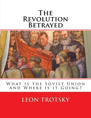 The Revolution Betrayed: What is the Soviet Union and Where is it Going?