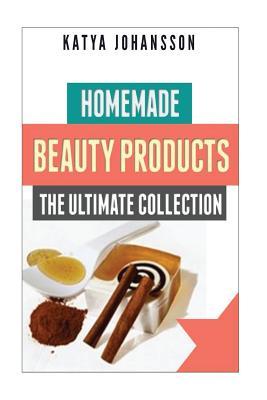 Homemade Beauty Products: The Ultimete Recipe Collection of Homemade Deodorant, Homemade Soap, Homemade Shampoo, Homemade Body Butter, Homemade