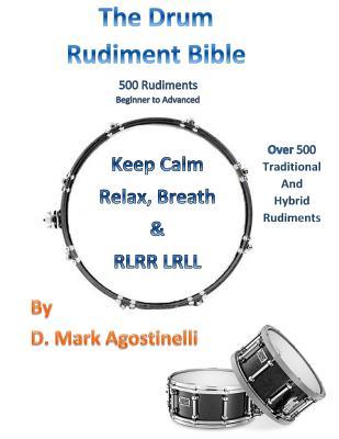 The Drum Rudiment Bible: 500 Rudiments Beginner to Advanced