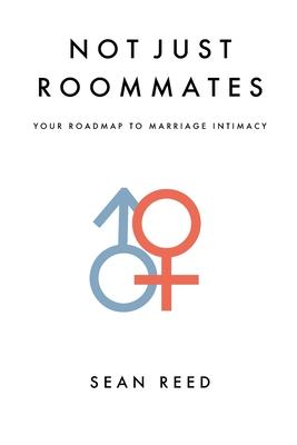 Not Just Roommates: A Roadmap To Marriage Intimacy