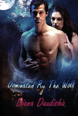 Dominated By The Wolf: Werewolf Erotica The Alpha Male