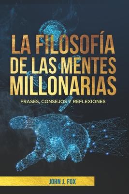 La filosofa de las mentes millonarias: Frases, consejos y reflexiones