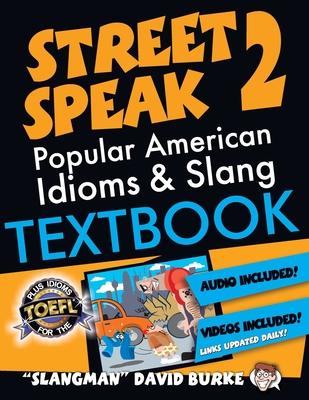 The Slangman Guide to STREET SPEAK 2: The Complete Course in American Slang & Idioms