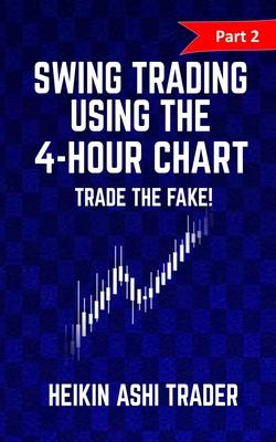 Swing trading Using the 4-Hour Chart 2: Part 2: Trade the Fake!