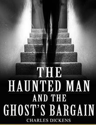 The Haunted Man And The Ghost's Bargain