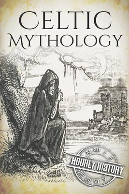 Celtic Mythology: A Concise Guide to the Gods, Sagas and Beliefs