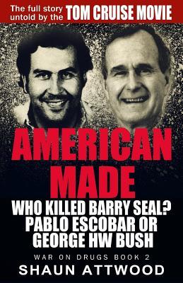 American Made: Who Killed Barry Seal? Pablo Escobar or George HW Bush