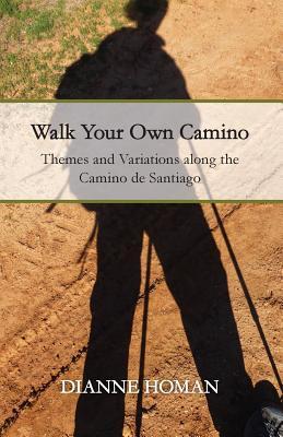 Walk Your Own Camino: Themes and Variations along the Camino de Santiago