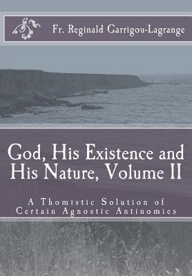 God, His Existence and His Nature; A Thomistic Solution, Volume II