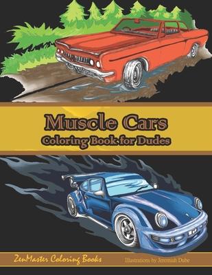 Muscle Cars Coloring Book for Dudes: Adult Coloring Book for Men