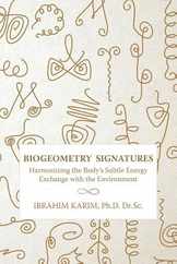 BioGeometry Signatures: Harmonizing the Body's Subtle Energy Exchange with the Environment Subscription
