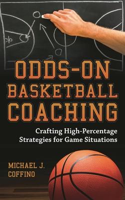 Odds-On Basketball Coaching: Crafting High-Percentage Strategies for Game Situations Subscription