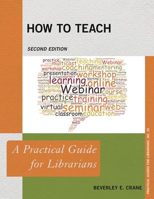 How to Teach: A Practical Guide for Librarians Subscription