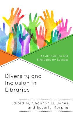 Diversity and Inclusion in Libraries: A Call to Action and Strategies for Success