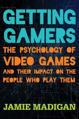 Getting Gamers: The Psychology of Video Games and Their Impact on the People who Play Them