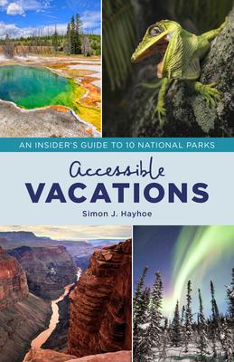 Accessible Vacations: An Insider's Guide to 10 National Parks