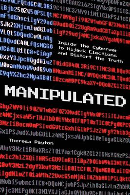 Manipulated: Inside the Cyberwar to Hijack Elections and Distort the Truth