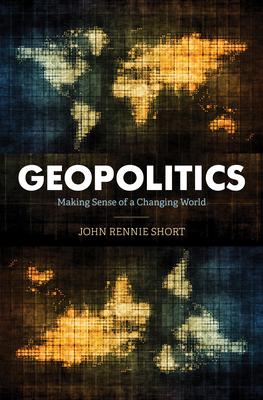 Geopolitics: Making Sense of a Changing World