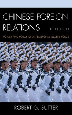 Chinese Foreign Relations: Power and Policy of an Emerging Global Force