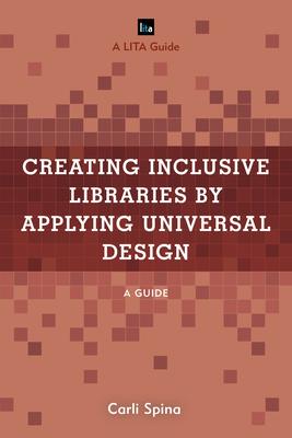 Creating Inclusive Libraries by Applying Universal Design: A Guide