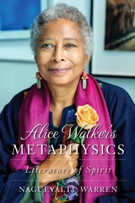 Alice Walker's Metaphysics: Literature of Spirit