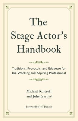 The Stage Actor's Handbook: Traditions, Protocols, and Etiquette for the Working and Aspiring Professional