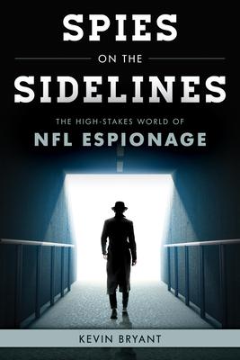 Spies on the Sidelines: The High-Stakes World of NFL Espionage