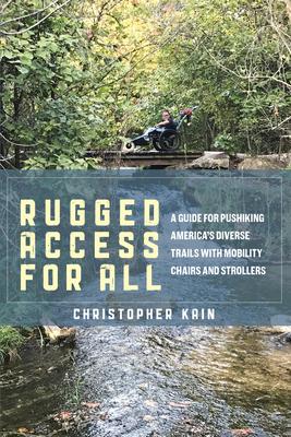 Rugged Access for All: A Guide for Pushiking America's Diverse Trails with Mobility Chairs and Strollers