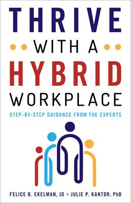 Thrive with a Hybrid Workplace: Step-By-Step Guidance from the Experts