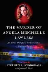 The Murder of Angela Mischelle Lawless: An Honest Sheriff and the Exoneration of an Innocent Man Subscription