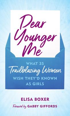 Dear Younger Me: What 35 Trailblazing Women Wish They'd Known as Girls