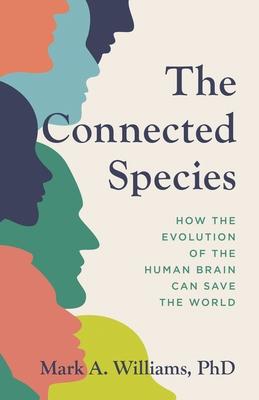 Connected Species: How the Evolution of the Human Brain Can Save the World Subscription