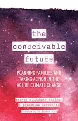 The Conceivable Future: Planning Families and Taking Action in the Age of Climate Change Subscription